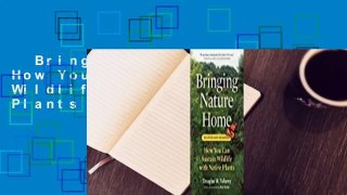 Bringing Nature Home: How You Can Sustain Wildlife with Native Plants  Review