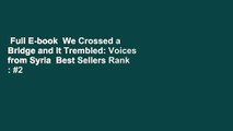 Full E-book  We Crossed a Bridge and It Trembled: Voices from Syria  Best Sellers Rank : #2