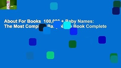 About For Books  100,000 + Baby Names: The Most Complete Baby Name Book Complete