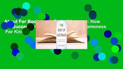 About For Books  The End of Average: How We Succeed in a World That Values Sameness  For Kindle