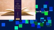 Full version  The HPV Vaccine On Trial: Seeking Justice for a Generation Betrayed  For Kindle