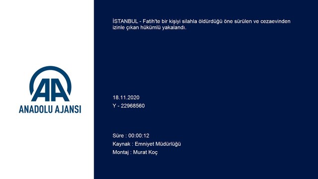 İSTANBUL - Cezaevinden izinle çıkıp cinayet işlediği iddiasıyla aranan zanlı yakalandı