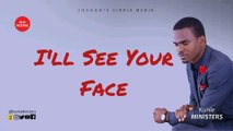 I'll See Your Face (Kunle Ministers)