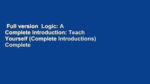 Full version  Logic: A Complete Introduction: Teach Yourself (Complete Introductions) Complete