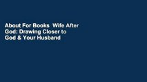 About For Books  Wife After God: Drawing Closer to God & Your Husband  Best Sellers Rank : #4