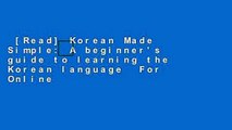 [Read] Korean Made Simple: A beginner's guide to learning the Korean language  For Online