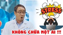 Bác sĩ nói gì #35 I Những biểu hiện và cách vượt qua STRESS nhanh chóng