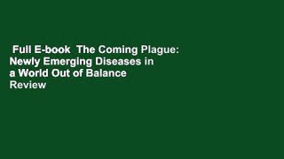 Full E-book  The Coming Plague: Newly Emerging Diseases in a World Out of Balance  Review