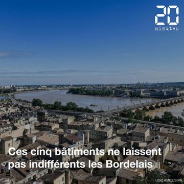 Les bâtiments qui ne laissent pas indifférents les Bordelais