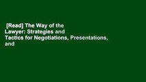 [Read] The Way of the Lawyer: Strategies and Tactics for Negotiations, Presentations, and
