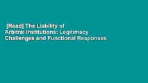 [Read] The Liability of Arbitral Institutions: Legitimacy Challenges and Functional Responses