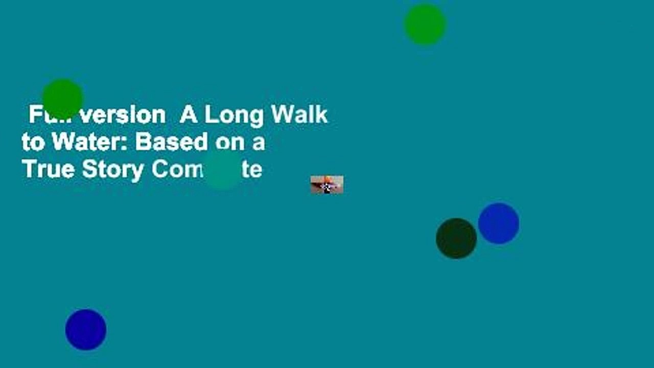 Full version  A Long Walk to Water: Based on a True Story Complete
