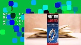 About For Books  Worry-Free Bankruptcy: Conversations with Leading Bankruptcy Professionals  For