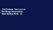 Full E-book  The Lord of the Rings Sketchbook  Best Sellers Rank : #2
