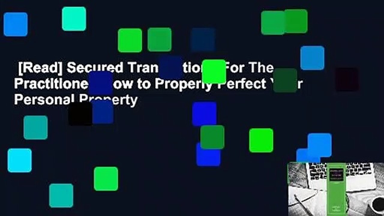 [Read] Secured Transactions For The Practitioner: How to Properly Perfect Your Personal Property