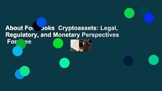About For Books  Cryptoassets: Legal, Regulatory, and Monetary Perspectives  For Free