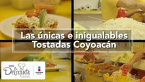 Las únicas e inigualables Tostadas Coyoacán | Cocina Delirante