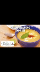 Cómo hacer Caldo tlalpeño express | Cocina Delirante