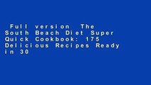 Full version  The South Beach Diet Super Quick Cookbook: 175 Delicious Recipes Ready in 30
