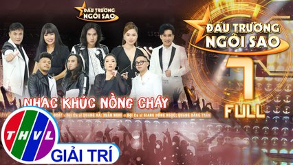 Đấu trường ngôi sao - Tập 7 FULL: Nhạc khúc nồng cháy