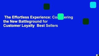 The Effortless Experience: Conquering the New Battleground for Customer Loyalty  Best Sellers