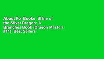 About For Books  Shine of the Silver Dragon: A Branches Book (Dragon Masters #11)  Best Sellers