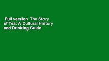 Full version  The Story of Tea: A Cultural History and Drinking Guide  For Free