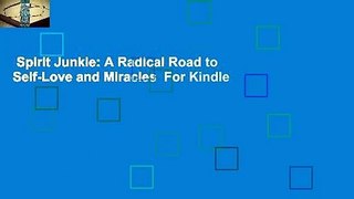 Spirit Junkie: A Radical Road to Self-Love and Miracles  For Kindle
