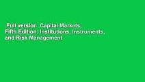 Full version  Capital Markets, Fifth Edition: Institutions, Instruments, and Risk Management