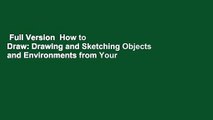 Full Version  How to Draw: Drawing and Sketching Objects and Environments from Your Imagination