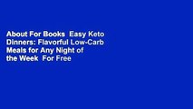 About For Books  Easy Keto Dinners: Flavorful Low-Carb Meals for Any Night of the Week  For Free