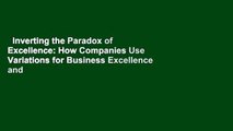 Inverting the Paradox of Excellence: How Companies Use Variations for Business Excellence and