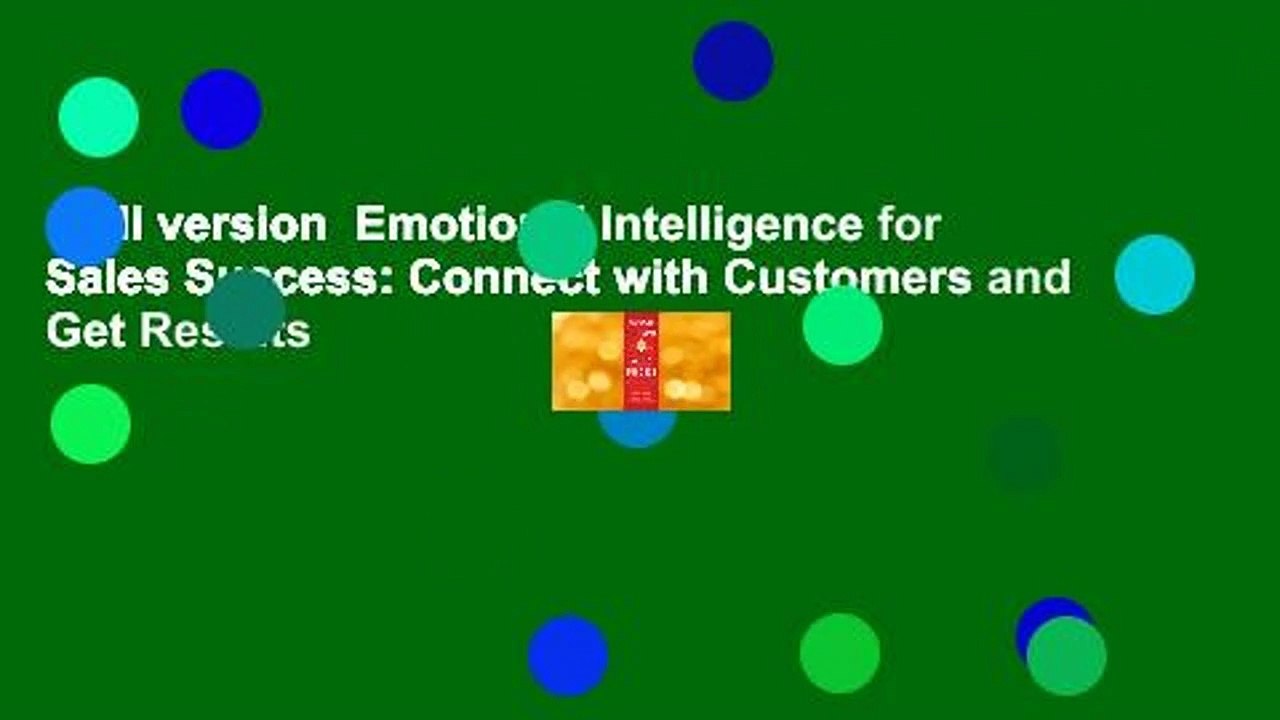 Full version  Emotional Intelligence for Sales Success: Connect with Customers and Get Results