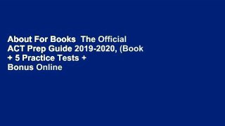 About For Books  The Official ACT Prep Guide 2019-2020, (Book + 5 Practice Tests + Bonus Online