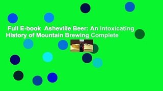 Full E-book  Asheville Beer: An Intoxicating History of Mountain Brewing Complete