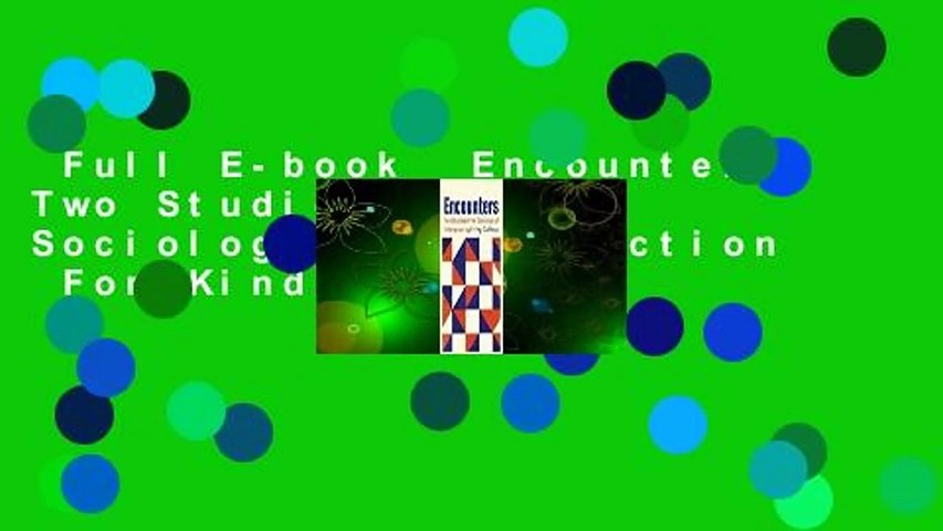 Full E-book  Encounters; Two Studies in the Sociology of Interaction  For Kindle