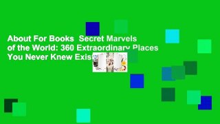 About For Books  Secret Marvels of the World: 360 Extraordinary Places You Never Knew Existed and