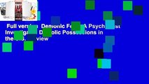 Full version  Demonic Foes: A Psychiatrist Investigates Diabolic Possessions in the U.S.  Review