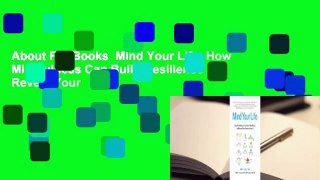 About For Books  Mind Your Life: How Mindfulness Can Build Resilience and Reveal Your