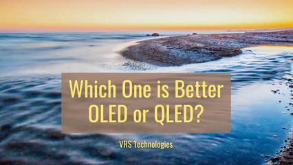 Which One is Better OLED or QLED?