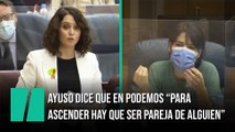 Ayuso dice que en Podemos 