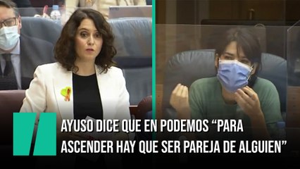 Ayuso dice que en Podemos "para ascender hay que ser pareja de alguien"