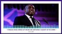 David Lammy: ‘I would have been a criminal if I hadn’t been a choirboy’