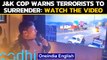 J&K Encounter: Cop warns terrorists to surrender at Nagrota in Jammu: watch the Video|Oneindia News