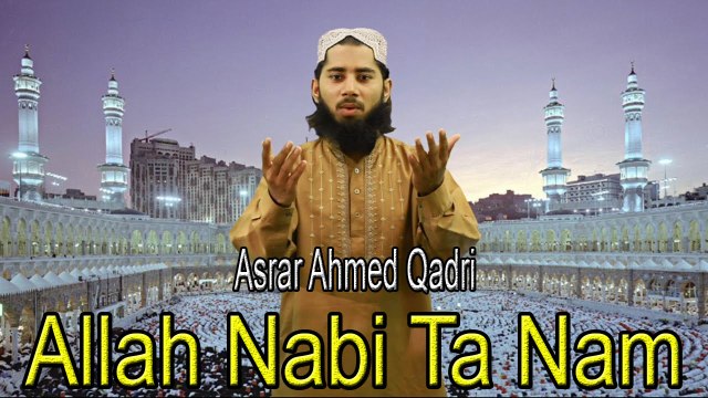 Allah Nabi Ta Nam | HD Video | Hamd | Asrar Ahmed Qadri | HAMD