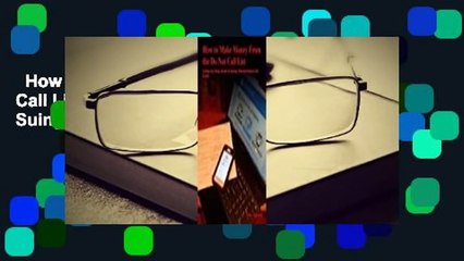 How to Make Money from the Do Not Call List: A Step-By-Step Guide to Suing Telemarketers for