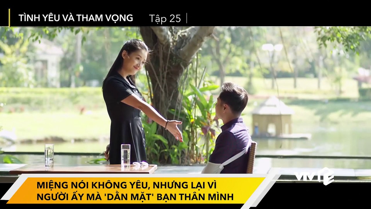 Tình yêu và tham vọng tập 25 - Miệng nói không yêu nhưng lại vì người ấy mà 'dằn mặt' bạn thân