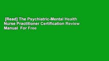 [Read] The Psychiatric-Mental Health Nurse Practitioner Certification Review Manual  For Free