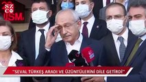 Kılıçdaroğlu: Seval Türkeş arayıp üzüntülerini dile getirdi