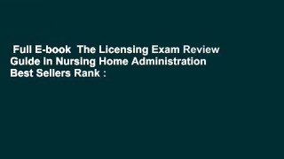 Full E-book  The Licensing Exam Review Guide in Nursing Home Administration  Best Sellers Rank :